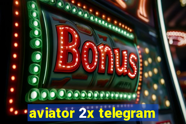 aviator 2x telegram